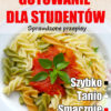 Gotowanie dla studentów. Sprawdzone przepisy